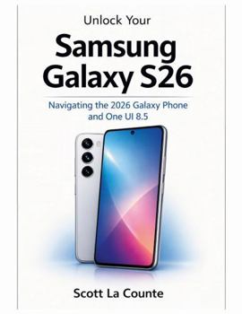 Paperback Unlock Your Samsung Galaxy S26: Navigating the 2026 Galaxy Phone and One UI 8.5 Book