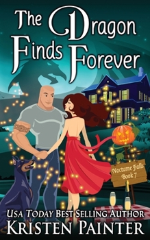 The Dragon Finds Forever - Book #7 of the Nocturne Falls