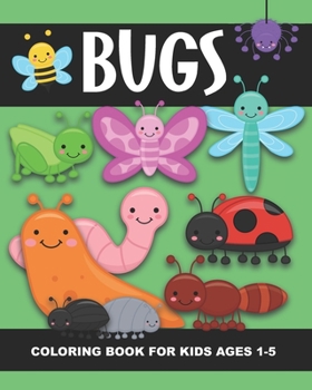 Paperback Bugs Coloring Book for Kids Ages 1-5: Lady Bug, Spider, Caterpillar, Butterfly, Snail, Bumblebee and More!- Fun and Simple Images Aimed at Preschooler Book