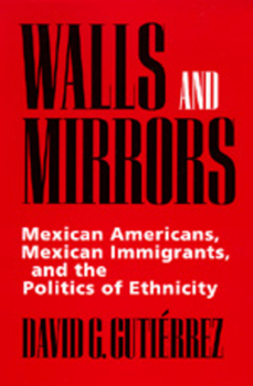 Paperback Walls and Mirrors: Mexican Americans, Mexican Immigrants, and the Politics of Ethnicity Book