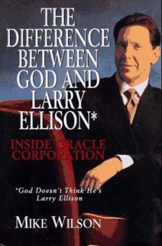 Hardcover The Difference Between God And Larry Ellison*: Inside Oracle Corporation Book