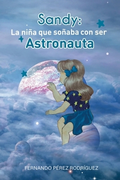 Sandy: La niña que soñaba con ser astronauta (Spanish Edition)
