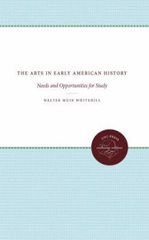 Paperback The Arts in Early American History: Needs and Opportunities for Study Book