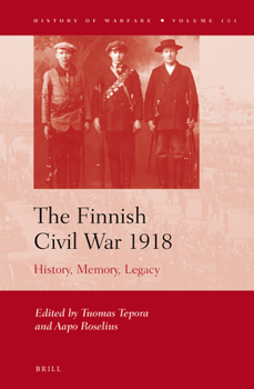 Hardcover The Finnish Civil War 1918: History, Memory, Legacy Book