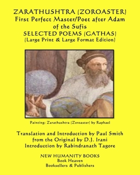 Paperback ZARATHUSHTRA (ZOROASTER) First Perfect Master/Poet after Adam of the Sufis SELECTED POEMS (GATHAS): (Large Print & Large Format Edition) [Large Print] Book