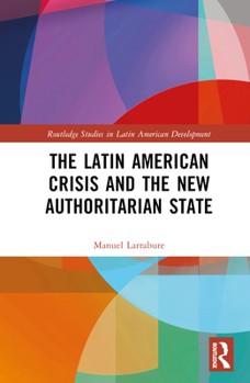 Hardcover The Latin American Crisis and the New Authoritarian State Book
