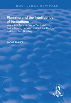 Paperback Planning and the Intelligence of Institutions: Interactive Approaches to Territorial Policy-Making Between Institutional Design and Institution-Buildi Book