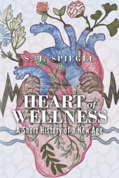 Paperback Heart of Wellness: A Short History of a New Age Book
