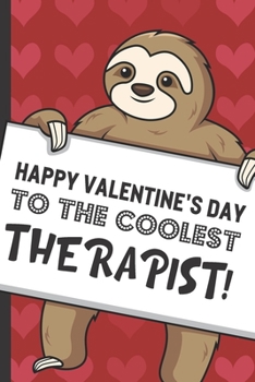 Paperback Happy Valentines Day To The Coolest Therapist: Cute Sloth with a Loving Valentines Day Message Notebook with Red Heart Pattern Background Cover. Be My Book