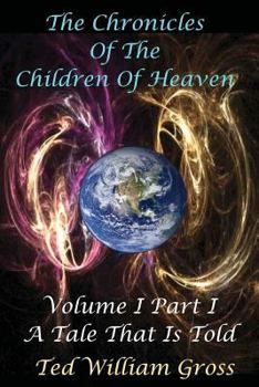A Tale That Is Told - Part 1 (The Chronicles Of The Children Of Heaven Fantasy Series - Volume 1)