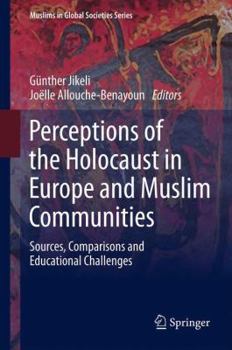Hardcover Perceptions of the Holocaust in Europe and Muslim Communities: Sources, Comparisons and Educational Challenges Book