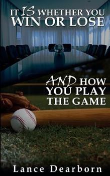Paperback It Is Whether You Win Or Lose And How You Play The Game Book