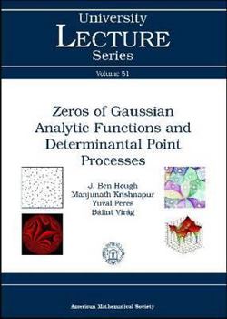 Hardcover Zeros of Gaussian Analytic Functions and Determinantal Point Processes Book