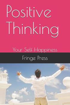 Paperback Positive Thinking: Your Self Happiness Book