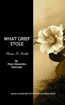 Paperback What Grief Stole: Poems To Soothe Book