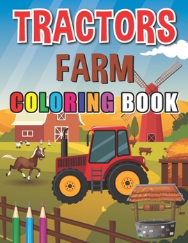 Paperback Tractors Farm Coloring Book: Various Of Tractors Machine for Beginners Learning How To Color for Kids and Toddlers Book