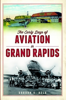 Paperback The Early Days of Aviation in Grand Rapids Book