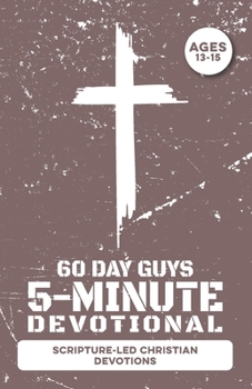5-Minute Devotional for Boys Ages 13-15: 60 Daily Scripture-Led Christian Devotions for Young Men Building Faith, Prayer, Confidence, Character, ... Godly Choices (Christian Family Devotionals)
