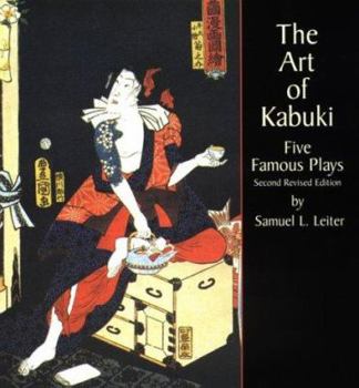 Paperback The Art of Kabuki: Five Famous Plays (Second Revised Edition) Book