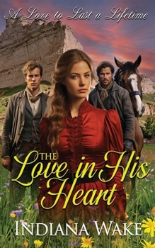 Paperback The Love in his Heart: A Sweet and Inspirational Western Historical Romance Book