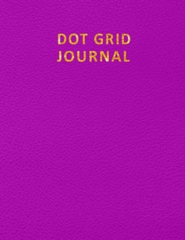 Paperback Dot Grid Journal: Unique Design Dotted Notebook Journal for Women & Men - 8.5x11 Inch 110 Pages Minimal Design Dotted Bullet Journal Not Book