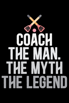 Paperback Coach The Man The Myth The Legend: Cool Broomball Coach Journal Notebook - Gifts Idea for Broomball Coach Notebook for Men & Women. Book