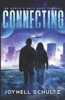 Connecting: A Thrilling Romantic Apocalyptic Series with Aliens (Earth's Only Hope)