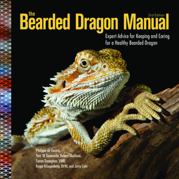 Paperback The Bearded Dragon Manual, 2nd Edition: Expert Advice for Keeping and Caring for a Healthy Bearded Dragon Book