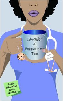 Paperback Lavender and Peppermint Tea: Gentle Affirmations for the New Nurse Book