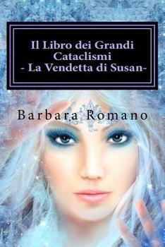 Paperback Il Libro Dei Grandi Cataclismi: La Vendetta Di Susan - Parte I [Italian] Book