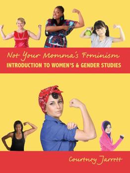 Paperback Not Your Momma's Feminism: Introduction to Women's AND Gender Studies Book