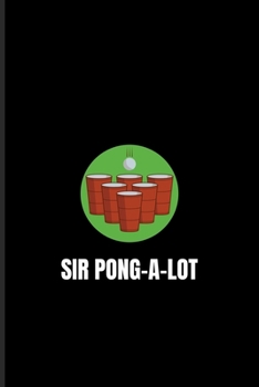 Paperback Sir Pong-A-Lot: Funny Beer Pong Undated Planner - Weekly & Monthly No Year Pocket Calendar - Medium 6x9 Softcover - For Beer Pong Tabl Book