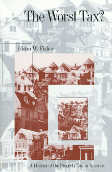 Paperback The Worst Tax?: A History of the Property Tax in America Book