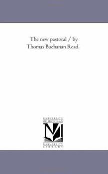 Paperback The New Pastoral / by Thomas Buchanan Read. Book