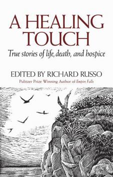 Hardcover A Healing Touch: True Stories of Life, Death, and Hospice Book