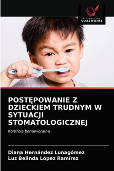 PostĘpowanie Z Dzieckiem Trudnym W Sytuacji Stomatologicznej