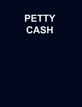 PETTY CASH: Professional Petty Cash Book for your business or personal use. 112 pages with a 8.5" x 11" size and a glossy dark blue cover. Book also ... page to assist you with its filling out.