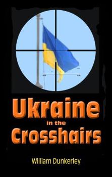 Paperback Ukraine in the Crosshairs: The Crisis of 2014 and Putin's Surprising Role Book