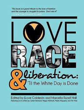 Love, Race, and Liberation; 'Til the White Day Is Done