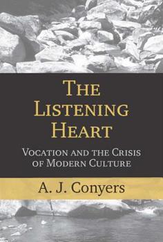 Paperback The Listening Heart: Vocation and the Crisis of Modern Culture Book