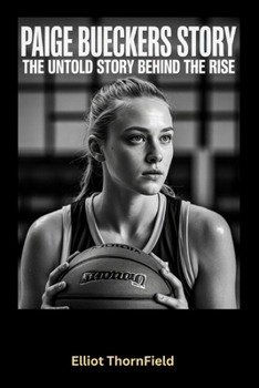 Paperback Paige Bueckers: The Untold Story Behind the Rise Book