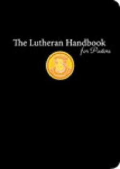 Paperback The Lutheran Handbook for Pastors Book