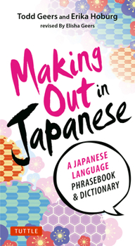 Paperback Making Out in Japanese: A Japanese Language Phrase Book (Japanese Phrasebook) Book