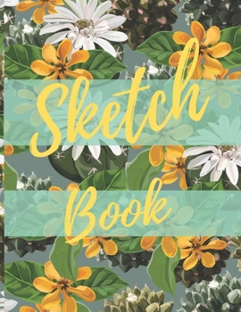 Sketchbook: 8.5X11 inches notebook, blank page journal , 100 pages plank paper for sketcher, girls , women , flower lover , lovely and beautiful ... collection , Yellow , White and green