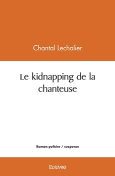 Le kidnapping de la chanteuse (French Edition)