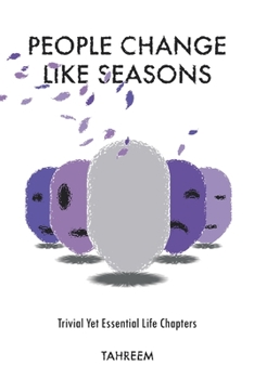 Paperback People Change Like Seasons: Trivial yet Essential Life Chapters Book