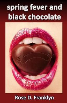 Spring Fever and Black Chocolate: Hot Contemporary Romance (Sex and the Seasons #1)