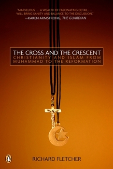 Paperback The Cross and the Crescent: The Dramatic Story of the Earliest Encounters Between Christians and Muslims Book