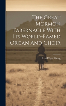 Hardcover The Great Mormon Tabernacle With Its World-famed Organ And Choir Book