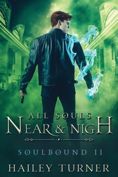 All Souls Near & Nigh - Book #2 of the Soulbound
